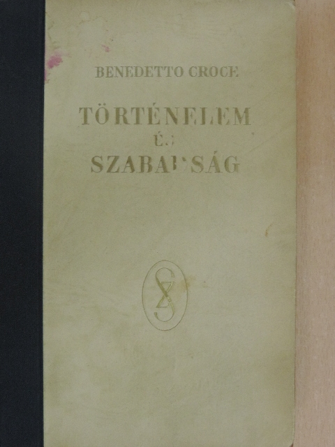 Benedetto Croce - Történelem és szabadság [antikvár]