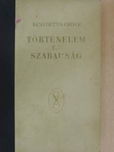 Benedetto Croce - Történelem és szabadság [antikvár]
