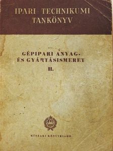 Bardócz István - Gépipari anyag- és gyártásismeret II. [antikvár]