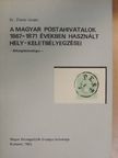 Dr. Zlatev István - A magyar postahivatalok 1867-1871 években használt hely - keletbélyegzései [antikvár]
