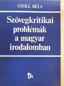 Stoll Béla - Szövegkritikai problémák a magyar irodalomban [antikvár]