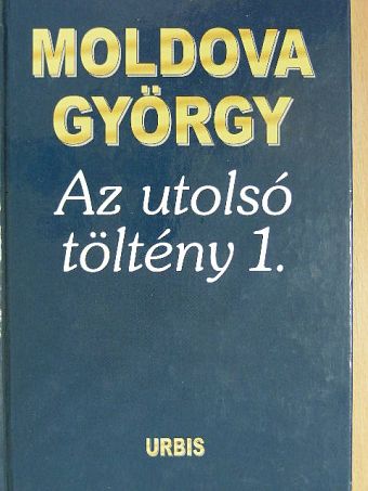 Moldova György - Az utolsó töltény 1. [antikvár]