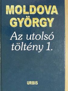 Moldova György - Az utolsó töltény 1. [antikvár]