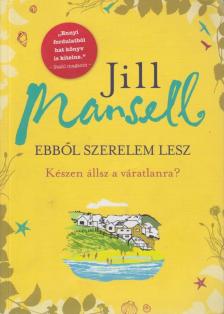 Jill Mansell - Ebből szerelem lesz [antikvár]