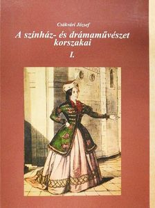 Csákvári József - A színház- és drámaművészet korszakai I. [antikvár]
