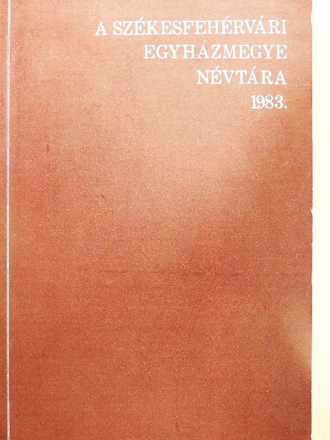 Koller János - A Székesfehérvári Egyházmegye névtára 1983. [antikvár]
