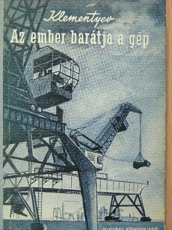 Klementyev - Az ember barátja a gép [antikvár]