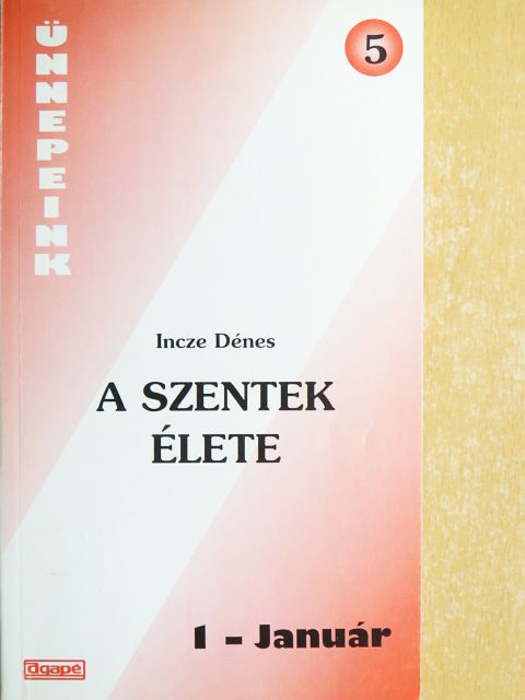 Incze Dénes - A szentek élete [antikvár]