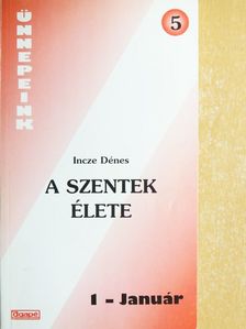 Incze Dénes - A szentek élete [antikvár]