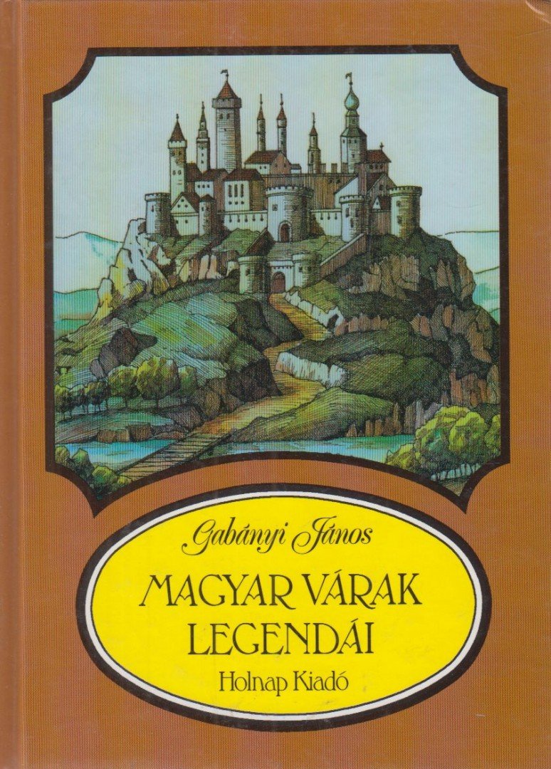 Gabányi János - Magyar várak legendái [antikvár]