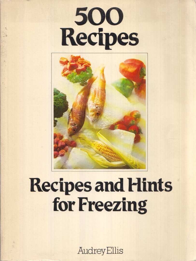 Audrey Ellis - 500 Recipes and Hints for Freezing [antikvár]