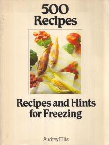 Audrey Ellis - 500 Recipes and Hints for Freezing [antikvár]