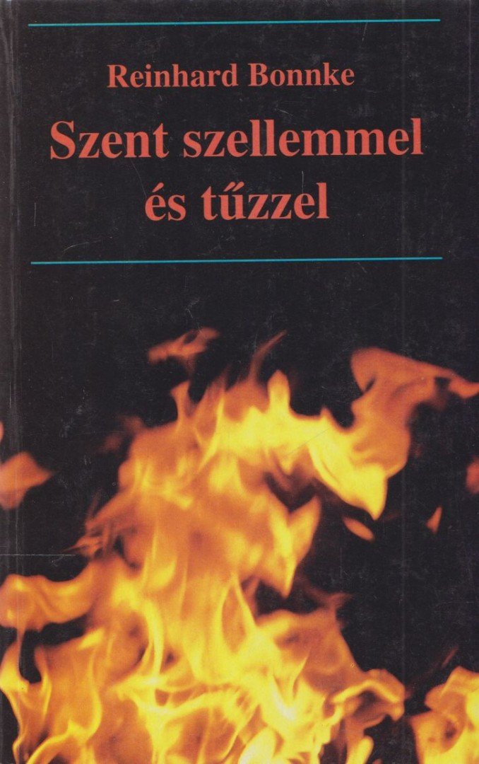 BONNKE, REINHARD - Szent szellemmel és tűzzel [antikvár]