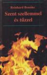 BONNKE, REINHARD - Szent szellemmel és tűzzel [antikvár]
