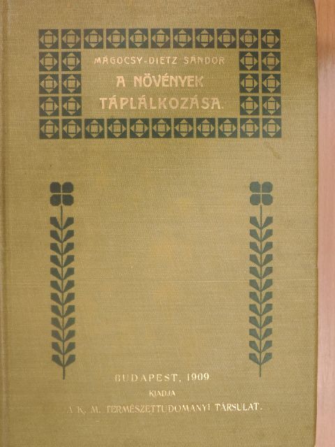 Mágocsy-Dietz Sándor - A növények táplálkozása [antikvár]