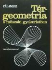 Pál Imre - Térgeometria a műszaki gyakorlatban [antikvár]