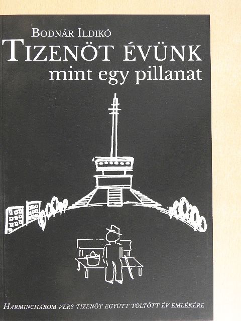Bodnár Ildikó - Tizenöt évünk mint egy pillanat [antikvár]