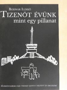 Bodnár Ildikó - Tizenöt évünk mint egy pillanat [antikvár]