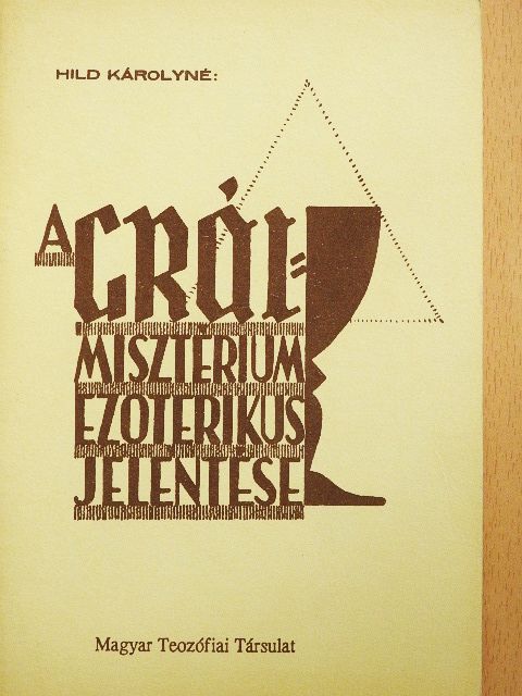 Hild Károlyné - A Grál-misztérium ezoterikus jelentése [antikvár]