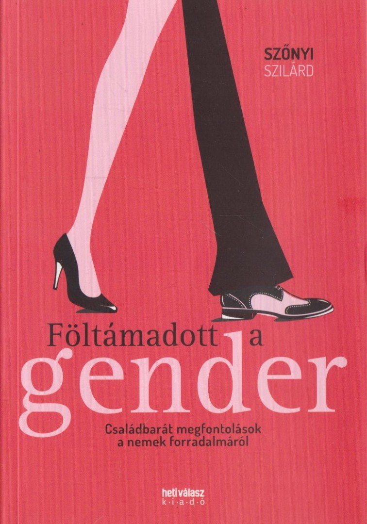 Szőnyi Szilárd - Föltámadott a gender [antikvár]