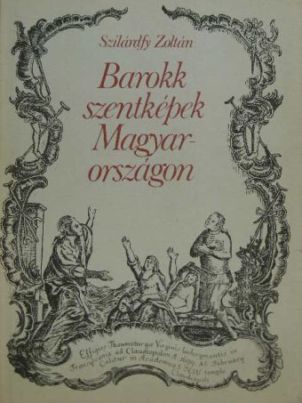 Szilárdfy Zoltán - Barokk szentképek Magyarországon [antikvár]