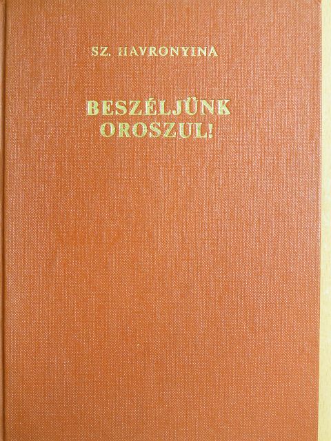 Sz. Havronyina - Beszéljünk oroszul! [antikvár]
