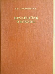 Sz. Havronyina - Beszéljünk oroszul! [antikvár]
