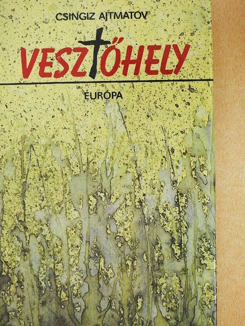 Csingiz Ajtmatov - Vesztőhely [antikvár]