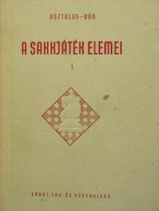 Asztalos Lajos - A sakkjáték elemei I. [antikvár]