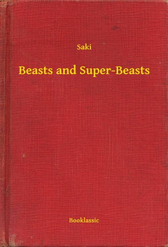 SAKI - Beasts and Super-Beasts [eKönyv: epub, mobi]