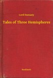 Dunsany Lord - Tales of Three Hemispheres [eKönyv: epub, mobi]