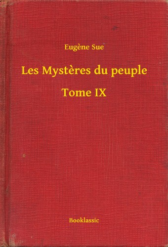 Eugene Sue - Les Mysteres du peuple - Tome IX [eKönyv: epub, mobi]