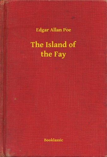 Edgar Allan Poe - The Island of the Fay [eKönyv: epub, mobi]