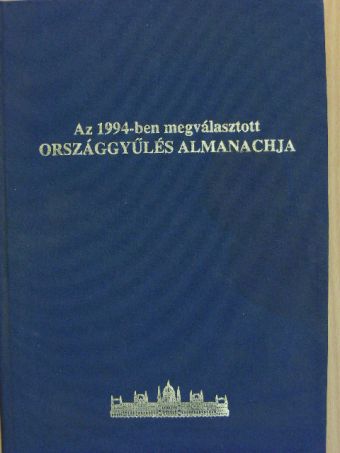 Az 1994-ben megválasztott Országgyűlés Almanachja [antikvár]