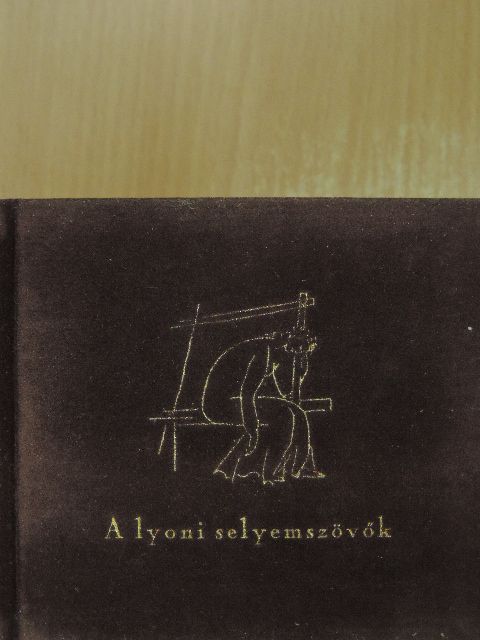 Jacques Gaucheron - A lyoni selyemszövők [antikvár]
