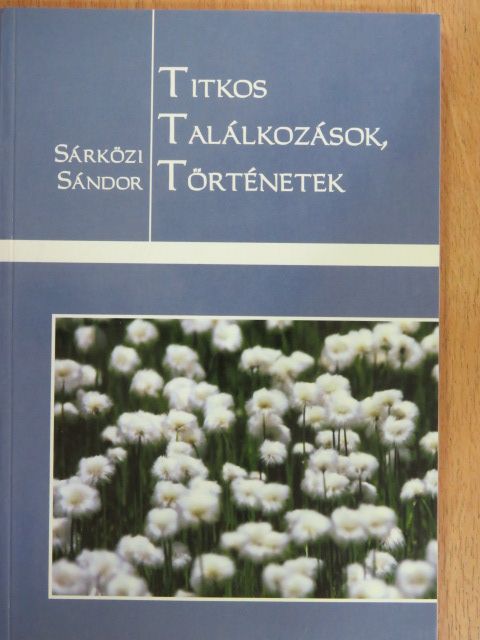 Sárközi Sándor - Titkos találkozások, történetek [antikvár]