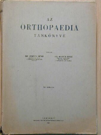 Dr. Kopits Imre - Az orthopaedia tankönyve [antikvár]