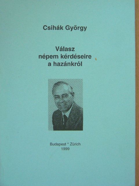 Csihák György - Válasz népem kérdéseire a hazánkról [antikvár]