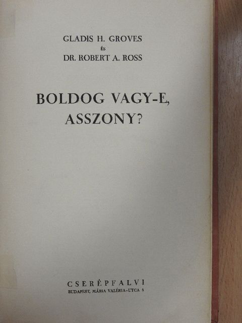 Dr. Robert A. Ross - Boldog vagy-e, asszony? [antikvár]