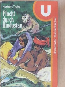 Herbert Tichy - Flucht durch Hindustan [antikvár]