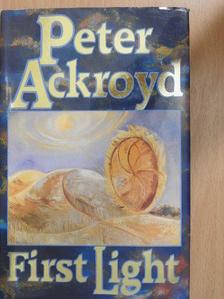 Peter Ackroyd - First Light [antikvár]