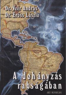 Veér András, Erőss László - A dohányzás rabságában [antikvár]
