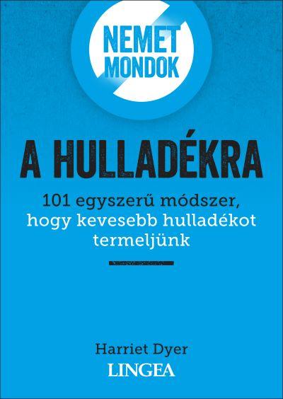 Harriet Dyer - Nemet mondok a hulladékra