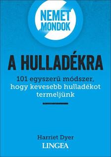Harriet Dyer - Nemet mondok a hulladékra