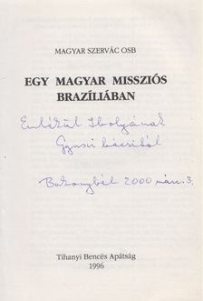 Magyar Szervác, Magyar Szervác OSB - Egy magyar missziós Brazíliában (Dedikált) [antikvár]