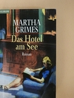 Martha Grimes - Das Hotel am See [antikvár]