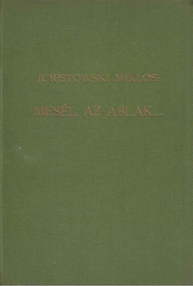 Juristowski Miklós - Mesél az ablak... [antikvár]