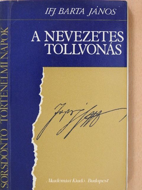 Ifj. Barta János - A nevezetes tollvonás (dedikált példány) [antikvár]