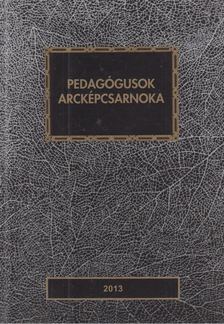 Nyirkos Tibor - Pedagógusok arcképcsarnoka 2013 [antikvár]