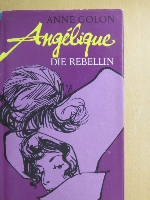 Anne Golon - Angélique die Rebellin [antikvár]